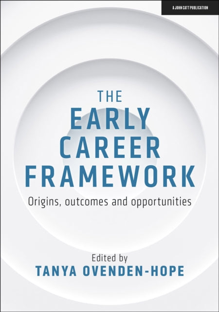Early Career Framework: Origins, outcomes and opportunities - Paperbac
