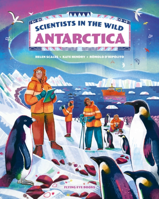 Dr Helen Scales - Scientists in the Wild: Antarctica - Hardback