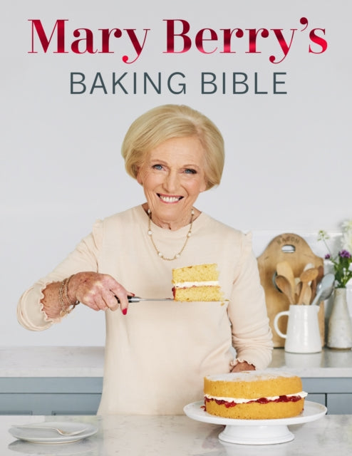 Mary Berry - 's Baking Bible : Revised and Updated: Over 250 New a