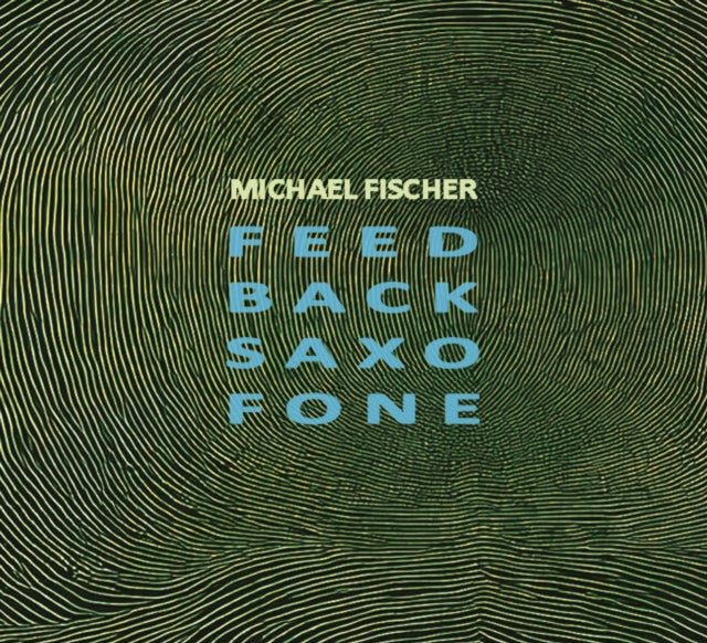 FISCHER MICHAEL - FEED BACK SAXO FONE - CD