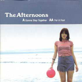Afternoons - Gonna Stay Together / For A Fool - CD