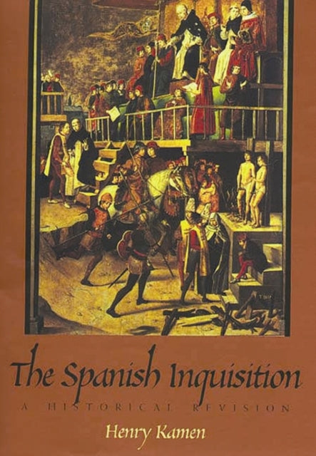 Henry Kamen - Spanish Inquisition : A Historical Revision, Fourth Edit