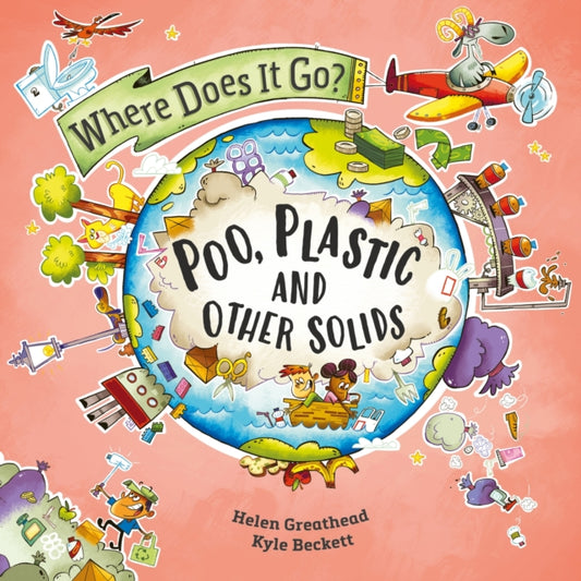 Helen Greathead - Where Does It Go?: Poo, Plastic and Other Solids - N