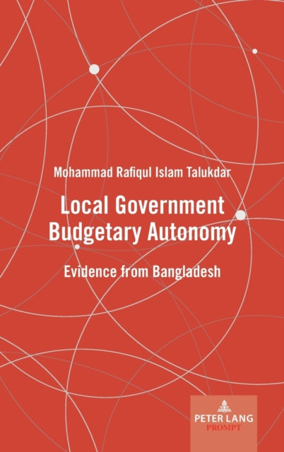 alukdar - Local Government Budgetary Autonomy   Evidence from Banglade