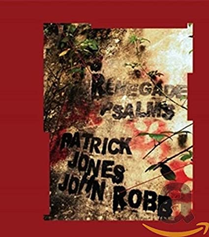 JONES PATRICK AND JO - RENEGADE PSALMS - CD