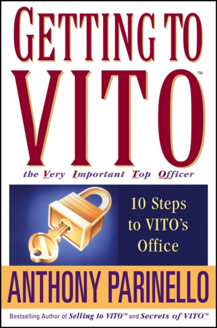 Anthony Parinello - Getting to VITO (The Very Important Top Officer)