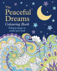 Tansy Willow - Peaceful Dreams Colouring Book : Calming Images to Soot