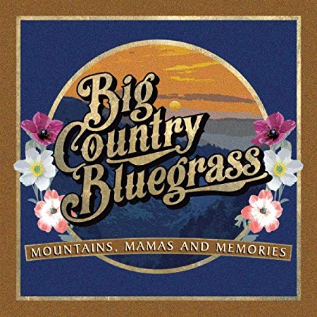 Big Country Bluegras - Mountains Mamas and Memories - CD