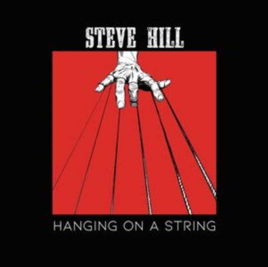 Steve Hill - Hanging On A String - CD