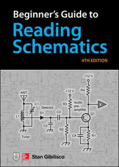 Stan Gibilisco - Beginner's Guide to Reading Schematics, Fourth Ed