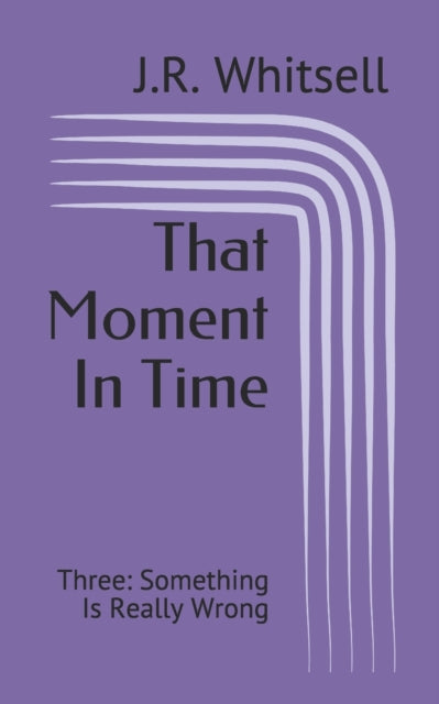 Whitsell - That Moment In Time  Three  Something Is Really Wrong - New