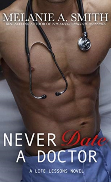 Smit - Never Date a Doctor  A Life Lessons Novel - New hardback or cas