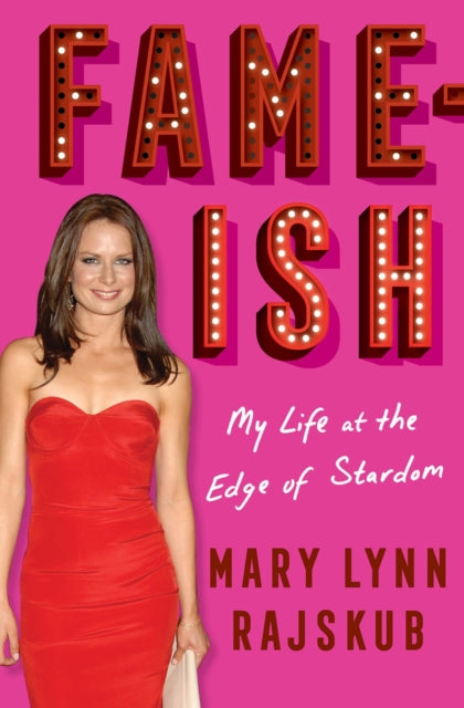 Mary Lynn Rajskub - FAME-ISH: My Life at the Edge of Stardom - Hardbac