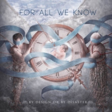 FOR ALL WE KNOW - BY DESIGN OR BY DISASTER (STRAWBERRY MILKSHAKE VINYL)