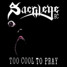 SARCILEGE B.C. - TOO COOL TO PRAY - CD