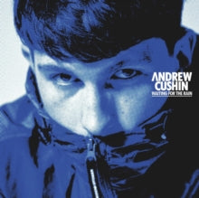 Andrew Cushin - Waiting For The Rain (Half Tone Sleeve) CD  RELEASE D