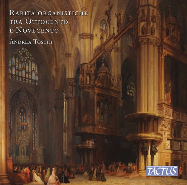 ANDREA TOSCHI - Rare Nineteenth And Twentieth Century Organ Pieces - CD