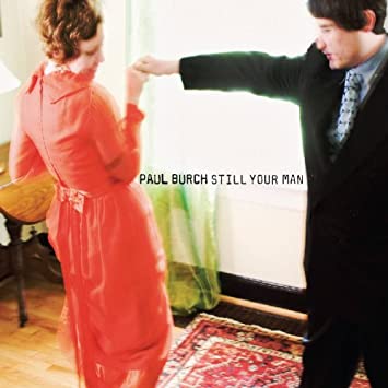 Paul Burch - Still Your Man - CD