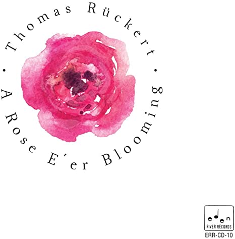 THOMAS RÜCKERT - A ROSE E' ER BLOOMING - CD