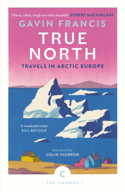 Colin Thubron - True North: Travels in Arctic Europe - New Paperback