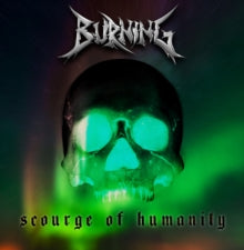 BURNING - Scourge Of Humanity (Limited Edition) - CD