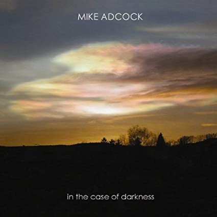 Mike Adcock - In The Case Of Darkness - CD