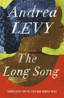 Andrea Levy - Long Song: Shortlisted for the Man Booker Prize 2010 : N