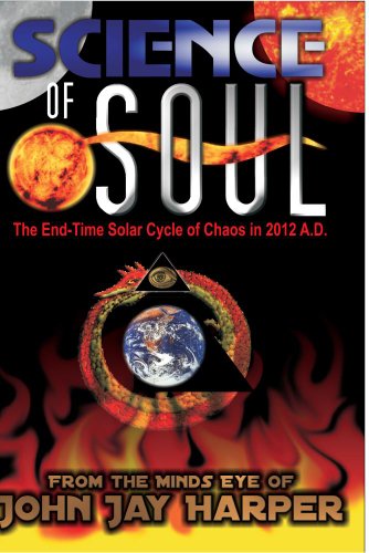 Science of Soul - The End-time Solar Cycle of Chaos in 2012 A.D. - New