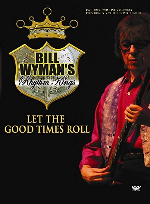Bill Wyman's Rhythm Kings: Let the Good Times Roll - New DVD