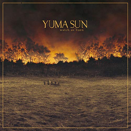 Yuma Sun - Watch Us Burn - New CD