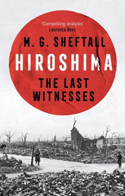 M.G. Sheftall - Hiroshima : The Last Witnesses - New Hardback