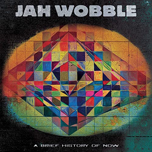 JAH WOBBLE - A BRIEF HISTORY OF NOW - New Vinyl Record