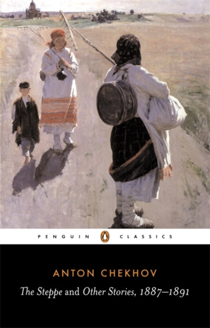 Anton Chekhov - Steppe and Other Stories, 1887-91 - Paperback