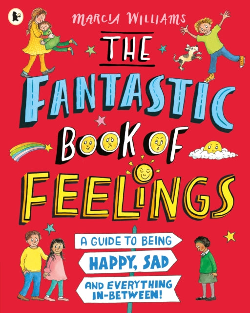 Marcia Williams - Fantastic Book of Feelings: A Guide to Being Happy,