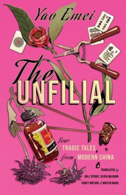 Yao Emei - Unfilial : Four Tragic Tales from Modern China - New Hardba