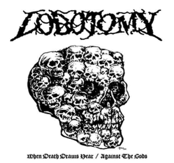 LOBOTOMY - WHEN DEATH DRAWS NEAR / AGAINST THE GODS (LTD.WHITE VINYL) -
