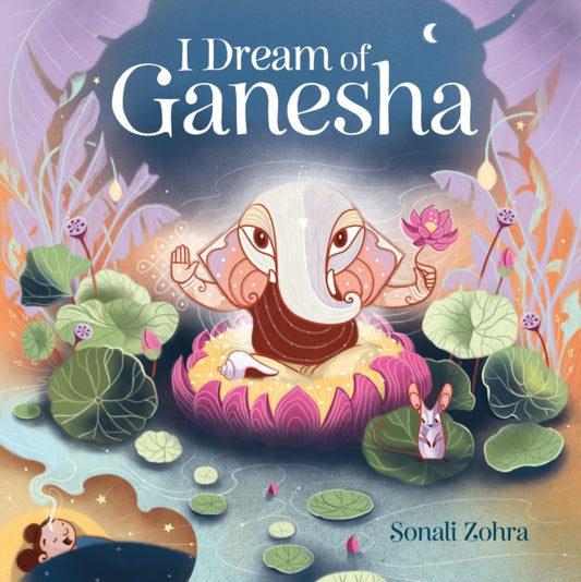 Sonali Zohra - I Dream of Ganesha - New Hardback