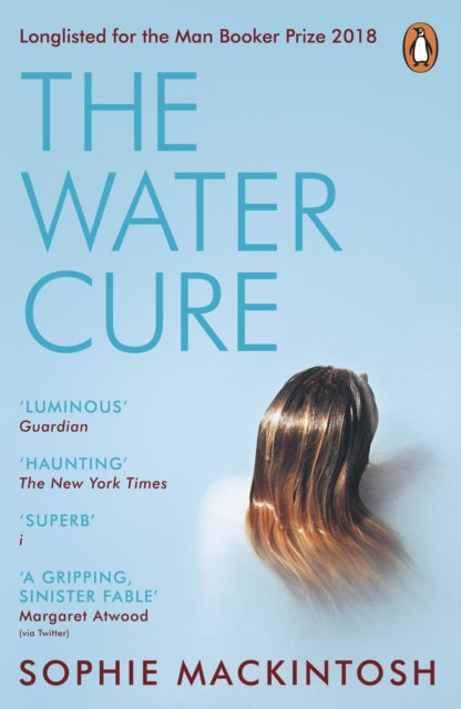 Sophie Mackintosh - Water Cure : LONGLISTED FOR THE MAN BOOKER PRIZE 2