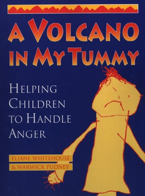Warwick Pudney - A Volcano in My Tummy : Helping Children to Handle An