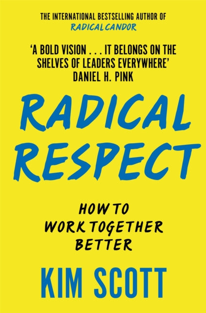 Kim Scott - Radical Respect : How to Work Together Better - New Paperb