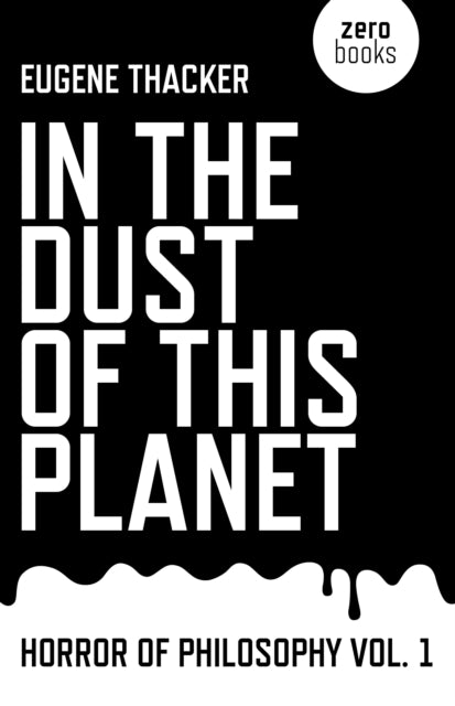Eugene Thacker - In the Dust of This Planet : 1 - Paperback