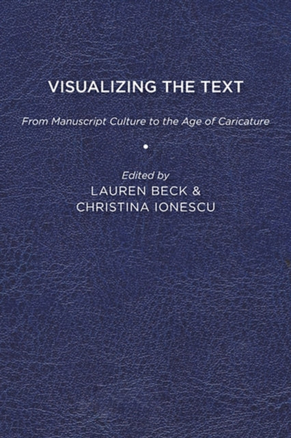 Beck - Visualizing the Text: From Manuscript Culture to the Age of Car