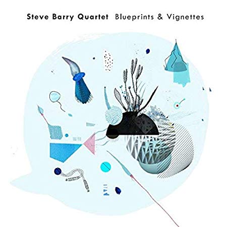 Steve Barry Quartet - Blueprints & Vignettes - CD