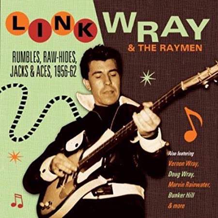 Link Wray And His Ra - Rumbles, Raw-Hides, Jack-Aces, 1956-62 - CD