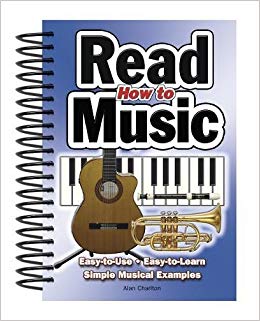 Alan Charlton - How To Read Music : Easy-to-Use, Easy-to-Learn; Simple