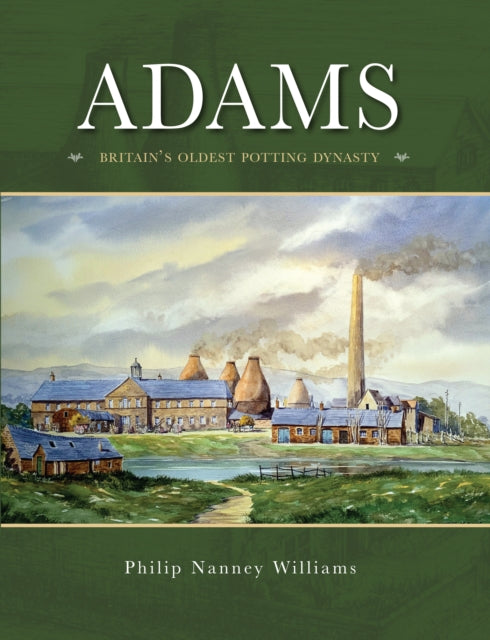 Adams : Britain&#39;s Oldest potting Dynasty - New Hardback