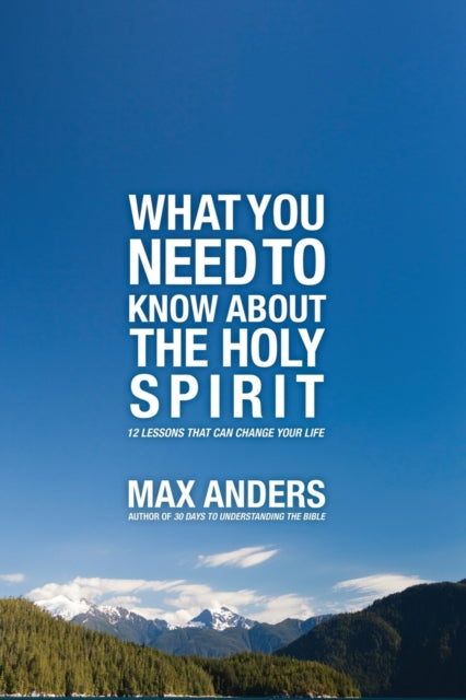 Anders - What You Need to Know about the Holy Spirit  12 Lessons That