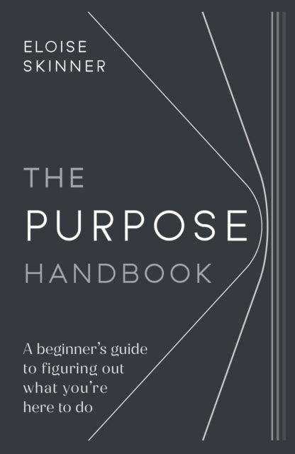 Eloise Skinner - Purpose Handbook : A beginner's guide to figuring