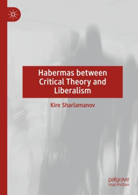 Sharlamanov - Habermas between Critical Theory and Liberalism - New ha