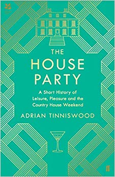 Adrian Tinniswood - House Party : A Short History of Leisure, Pleasure